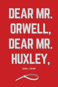 bokomslag Dear Mr. Orwell, Dear Mr. Huxley,