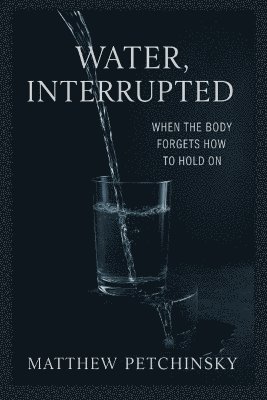 Matthew Petchinsky - Water, Interrupted, Häftad