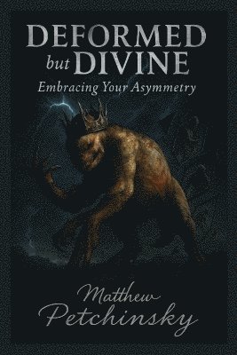 Matthew Petchinsky - Deformed but Divine, Häftad