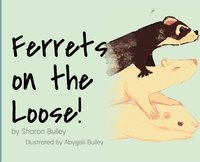 bokomslag Ferrets on the Loose!