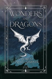bokomslag Wonders and Dragons: A Midwest Fantasy Sampler