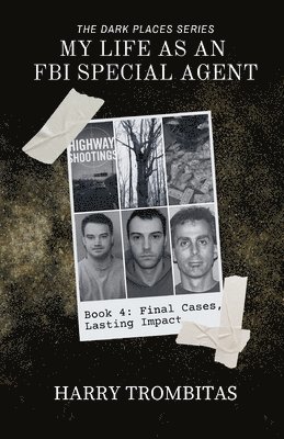 bokomslag My Life As An FBI Special Agent: Final Cases, Lasting Impact
