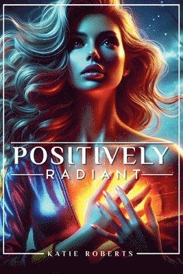 Katie Roberts - Positively Radiant, Häftad
