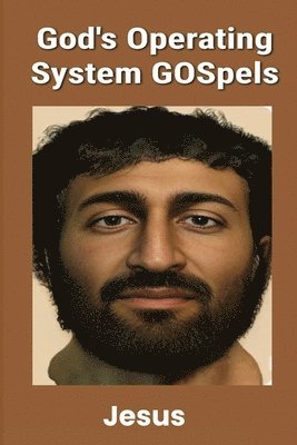 Jesus - God's Operating System GOSpels, Häftad