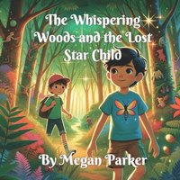 bokomslag Whispering Woods and the Lost Star Child