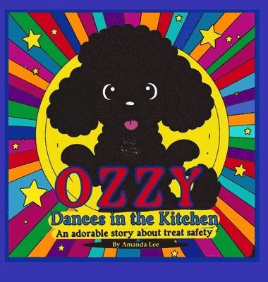 bokomslag Ozzy Dances in the Kitchen - Hardcover: An adorable story about treat safety