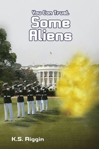 bokomslag You Can Trust Some Aliens: Book Two of the Trust Series