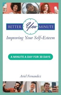 bokomslag Better You Minute: Improving Your Self-Esteem