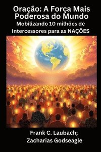 bokomslag Oração - A Força Mais Poderosa do Mundo - Mobilizando 10 milhões de Intercessores para as NAÇÕES