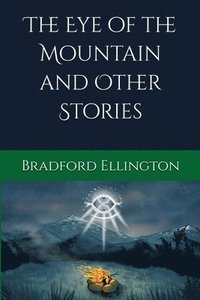 bokomslag The Eye of the Mountain and Other Stories