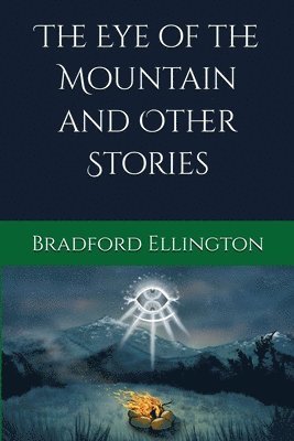 bokomslag The Eye of the Mountain and Other Stories