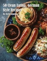 bokomslag 50 Clean Eating, German Style Recipes