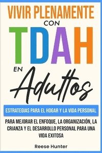 bokomslag Vivir Plenamente Con TDAH En Adultos