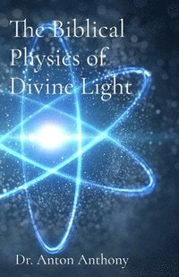 bokomslag Biblical Physics of Divine Light