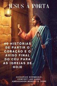 bokomslag JESUS À PORTA 40 histórias de partir o coração e o aviso final do céu para as igrejas de HOJE