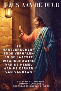 bokomslag JEZUS AAN DE DEUR 40 hartverscheurende verhalen en de laatste waarschuwing van de hemel aan de kerken van vandaag