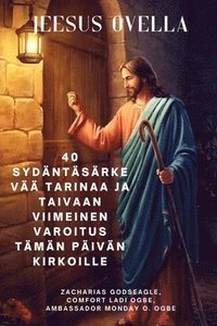 bokomslag JEESUS OVELLA 40 sydäntäsärkevää tarinaa ja taivaan viimeinen varoitus tämän päivän kirkoille