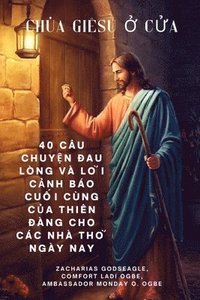 bokomslag CHÚA GIÊSU ? C?A - 40 Câu chuy?n ?au lòng và l?i c?nh báo cu?i cùng c?a Thiên ?àng cho các nhà th&