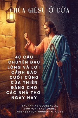 bokomslag CHÚA GIÊSU ? C?A - 40 Câu chuy?n ?au lòng và l?i c?nh báo cu?i cùng c?a Thiên ?àng cho các nhà th&