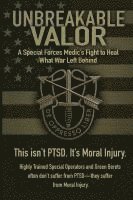 bokomslag Unbreakable Valor: A Special Forces Medic's Fight to Heal What War Left Behind