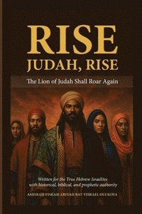 bokomslag Rise Judah Rise: The Lion of Judah Shall Roar Again