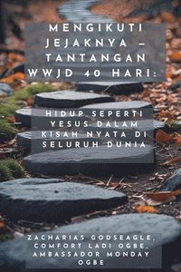 bokomslag Mengikuti Jejaknya - Tantangan WWJD 40 Hari - Hidup Seperti Yesus dalam Kisah Nyata di Seluruh Dunia