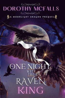 bokomslag One Night with the Raven King: A Standalone Moonlight Dragon Prequel