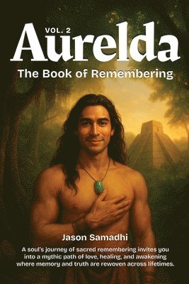 Jason Samadhi - Aurelda, The Book of Remembering, Vol. 2, Häftad