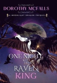bokomslag One Night with the Raven King: A Moonlight Dragon Standalone Prequel