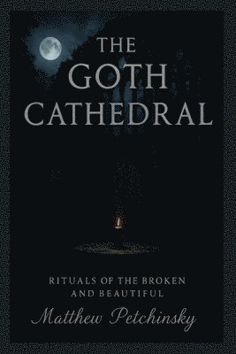 Matthew Petchinsky - Goth Cathedral, Häftad