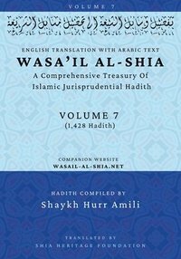bokomslag Wasa'il al-Shia Volume 7: A Comprehensive Treasury Of Islamic Jurisprudential Hadith