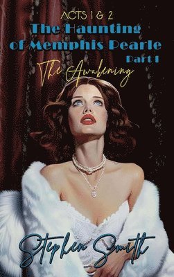 bokomslag The Awakening: The Haunting of Memphis Pearl Part I: Acts I & II