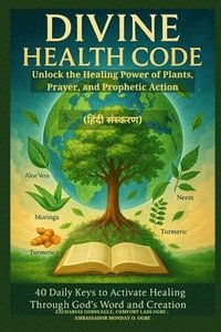 bokomslag DIVINE HEALTH CODE - 40 Daily Keys to Activate Healing Through God's Word and Creation - (????? ???&#2