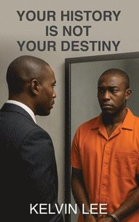 bokomslag Your History Is Not Your Destiny