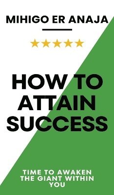 Mihigo Er Anaja, Mihigo ER Anaja, Anath Lee Wales - How to Attain Success, Inbunden