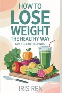 bokomslag How To Lose Weight In A Healthy Way