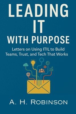 A H Robinson, A. H. Robinson - Leading IT with Purpose, Häftad