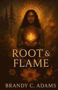 bokomslag Root & Flame: A Novel of Healing & Reclamation