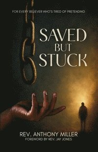 bokomslag Saved But Stuck: For Every Believer Who is Tired of Pretending