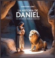 bokomslag La Historia De Daniel: Una Historia De Valor, Fe Y Aventura