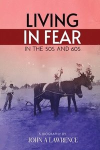 bokomslag Living In Fear in the '50s and '60s
