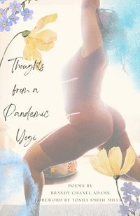 bokomslag Thoughts from a Pandemic Yogi: Poems by Brandy Chanel Adams