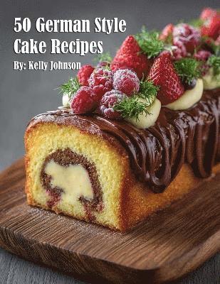 bokomslag 50 German Style Cake Recipes