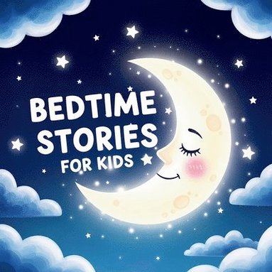bokomslag Bedtime Stories for Kids: Rhyming Tales of Stars, Dreams, and Belonging for Ages 3-8