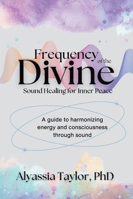 Alyassia Taylor - Frequency of the Divine, Häftad