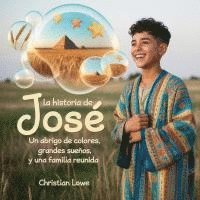 bokomslag La Historia De José: Un Abrigo De Colores, Grandes Sueños Y Una Familia Reunida