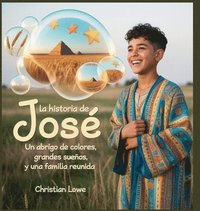 bokomslag La Historia De José: Un Abrigo De Colores, Grandes Sueños Y Una Familia Reunida