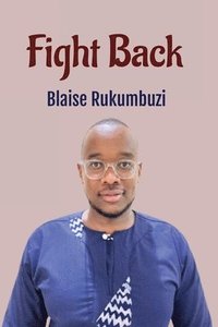 bokomslag Fight Back: Unraveling Gender-Based Violence in East African Traditional Societies