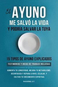 bokomslag EL AYUNO ME SALVÓ LA VIDA Y PODRÍA SALVAR LA TUYA