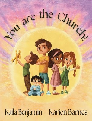 Kaila Benjamin - You are the Church!, Inbunden